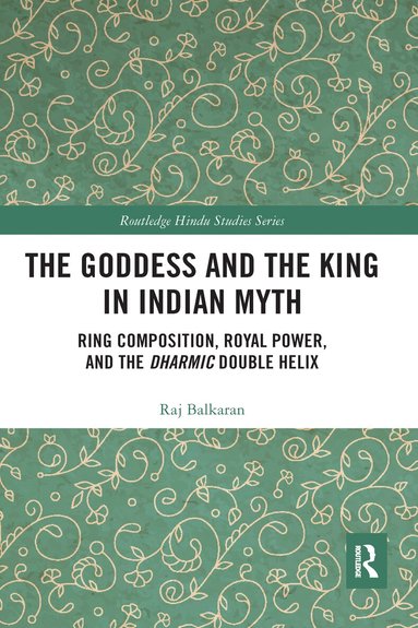 Raj Balkaran - Goddess and the King in Indian Myth, Häftad