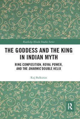 The Goddess and the King in Indian Myth 1