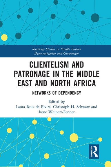 Laura Ruiz de Elvira, Christoph Schwarz, Irene Weipert-Fenner - Clientelism and Patronage in the Middle East and North Africa, Häftad