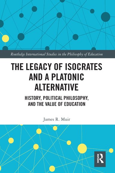 James R. Muir - Legacy of Isocrates and a Platonic Alternative, Häftad