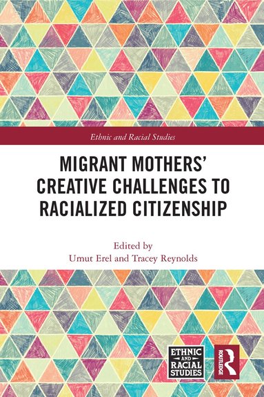 Umut Erel, Tracey Reynolds - Migrant Mothers' Creative Challenges to Racialized Citizenship, Häftad