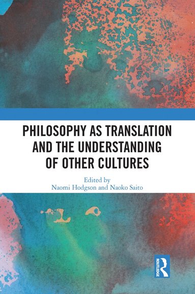 Naomi Hodgson, Naoko Saito - Philosophy as Translation and the Understanding of Other Cultures, Häftad