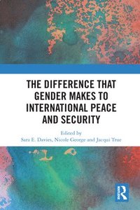 bokomslag The Difference that Gender Makes to International Peace and Security