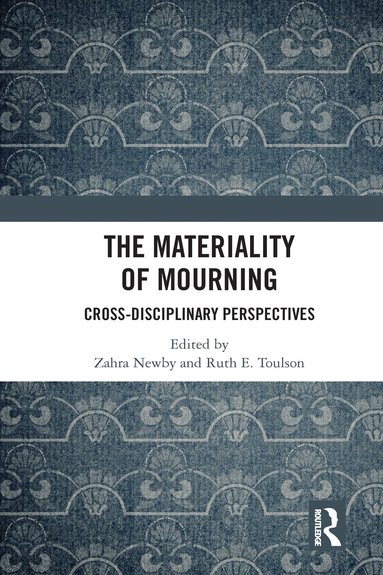Zahra Newby, Ruth Toulson - Materiality of Mourning, Häftad