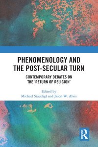 bokomslag Phenomenology and the Post-Secular Turn