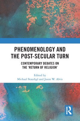 Phenomenology and the Post-Secular Turn 1