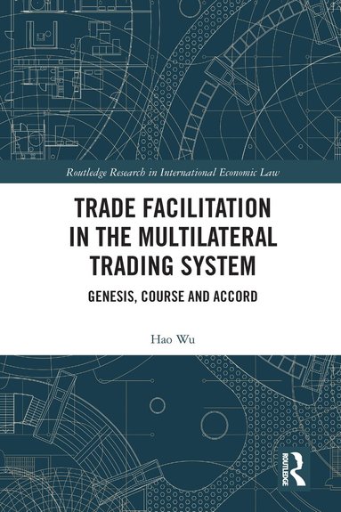 Hao Wu - Trade Facilitation in the Multilateral Trading System, Häftad