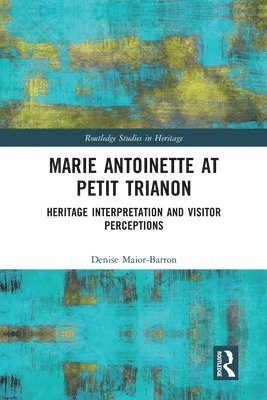 Denise Maior-Barron - Marie Antoinette at Petit Trianon, Häftad