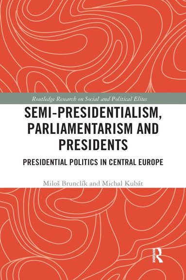 Miloš Brunclík, Michal Kubát - Semi-presidentialism, Parliamentarism and Presidents, Häftad