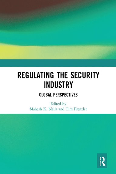 Mahesh Nalla, Tim Prenzler - Regulating the Security Industry, Häftad
