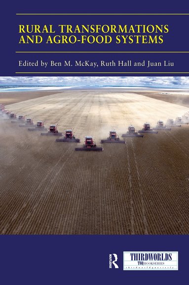 Ben M. McKay, Ruth Hall, Juan Liu - Rural Transformations and Agro-Food Systems, Häftad