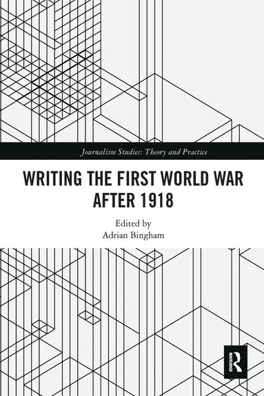 Adrian Bingham - Writing the First World War after 1918, Häftad
