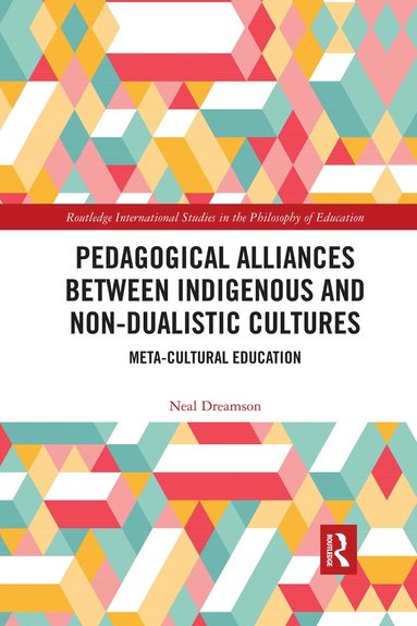 Neal Dreamson - Pedagogical Alliances between Indigenous and Non-Dualistic Cultures, Häftad