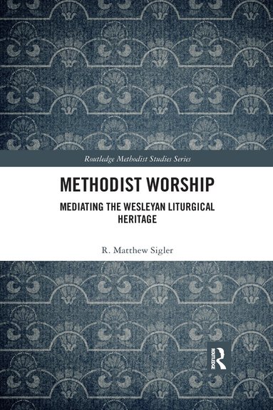 R. Matthew Sigler - Methodist Worship, Häftad