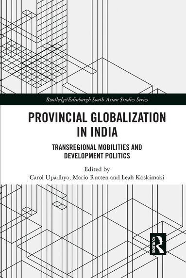 Carol Upadhya, Mario Rutten, Leah Koskimaki - Provincial Globalization in India, Häftad