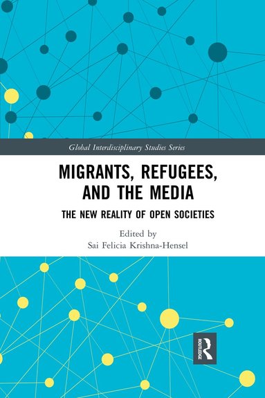 Sai Felicia Krishna-Hensel - Migrants, Refugees, and the Media, Häftad