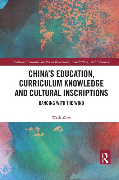 bokomslag Chinas Education, Curriculum Knowledge and Cultural Inscriptions