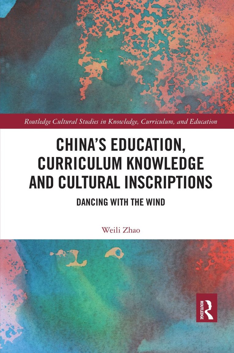 Chinas Education, Curriculum Knowledge and Cultural Inscriptions 1