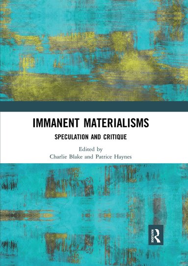 Charlie Blake, Patrice Haynes - Immanent Materialisms, Häftad