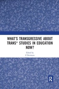 bokomslag Whats Transgressive about Trans* Studies in Education Now?