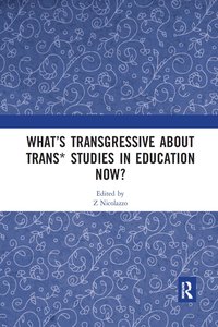 bokomslag What's Transgressive about Trans* Studies in Education Now?