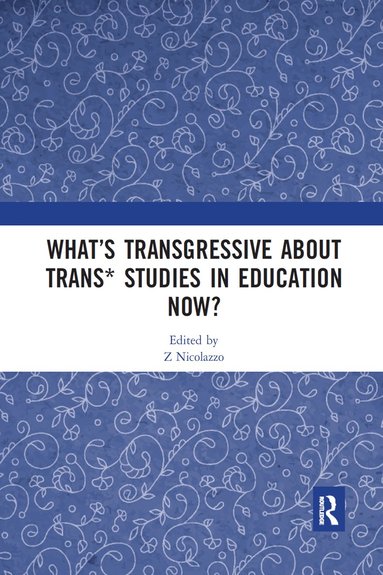 bokomslag What's Transgressive about Trans* Studies in Education Now?