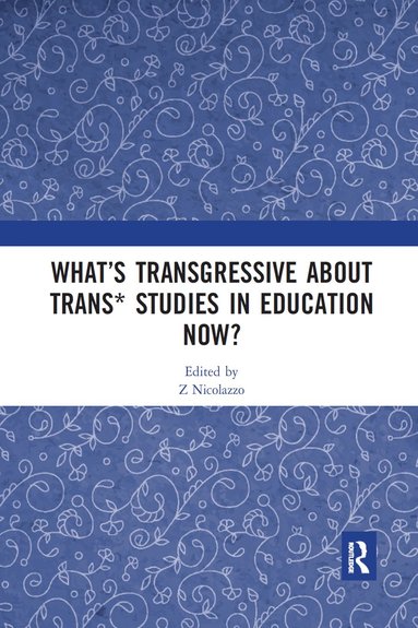 bokomslag Whats Transgressive about Trans* Studies in Education Now?