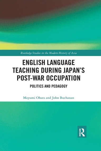 Mayumi Ohara, John Buchanan - English Language Teaching during Japan's Post-war Occupation, Häftad