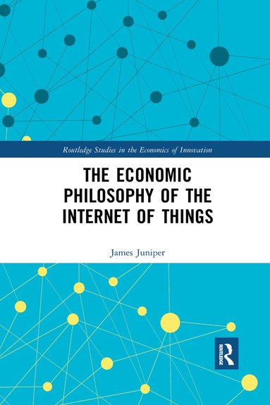 James Juniper - Economic Philosophy of the Internet of Things, Häftad