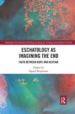 Eschatology as Imagining the End 1