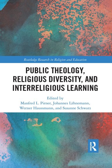 Manfred L. Pirner, Johannes Lahnemann, Werner Haussmann, Susanne Schwarz - Public Theology, Religious Diversity, and Interreligious Learning, Häftad
