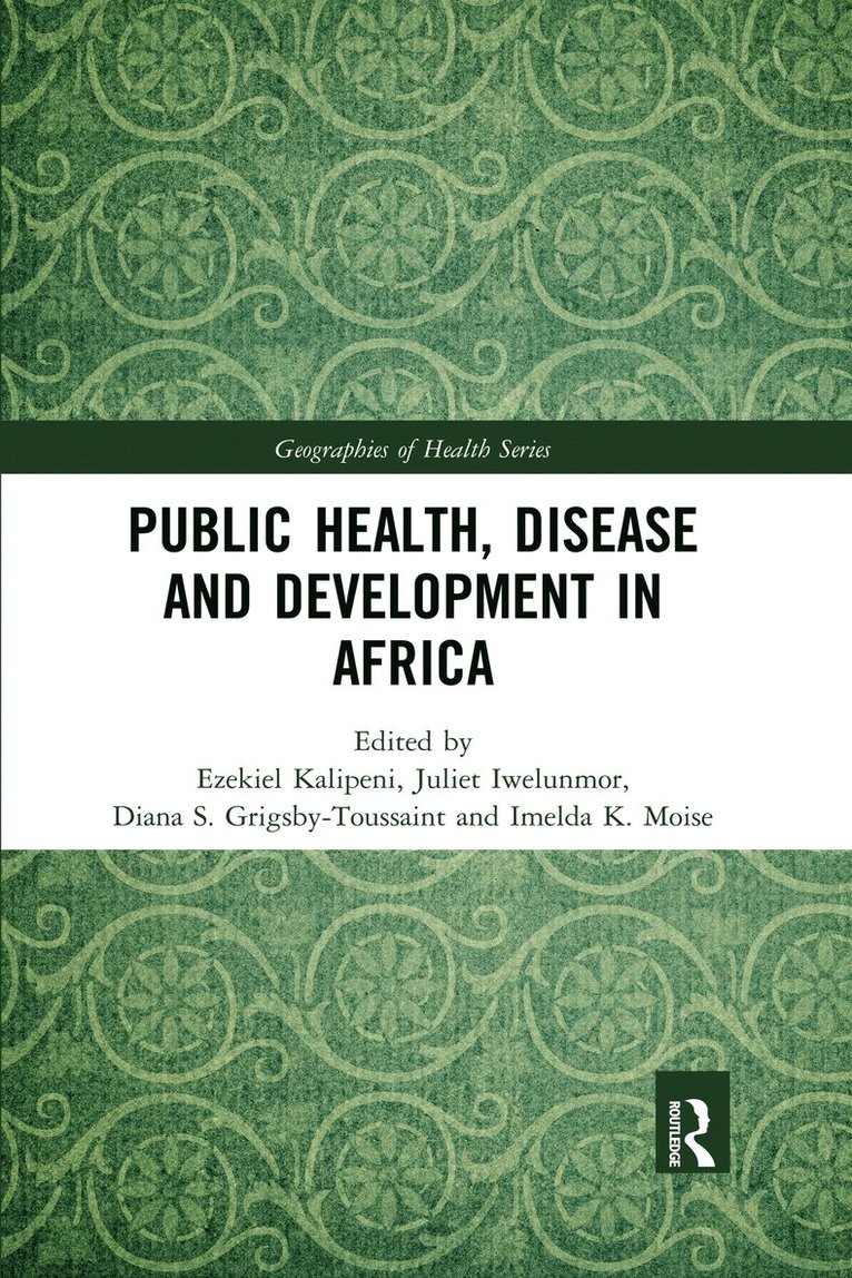 Ezekiel Kalipeni, Juliet Iwelunmor, Diana S. Grigsby-Toussaint, Imelda K. Moise - Public Health, Disease and Development in Africa, Häftad
