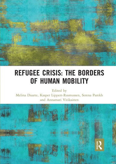 bokomslag Refugee Crisis: The Borders of Human Mobility