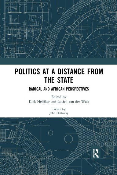 Kirk Helliker, Lucien van der Walt - Politics at a Distance from the State, Häftad