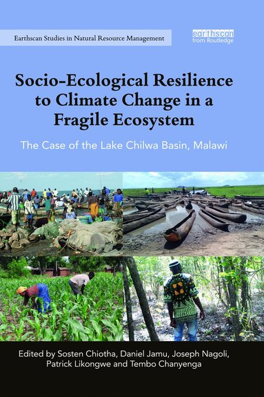 Sosten Chiotha, Daniel Jamu, Joseph Nagoli, Patrick Likongwe, Tembo Chanyenga - Socio-Ecological Resilience to Climate Change in a Fragile Ecosystem, Häftad