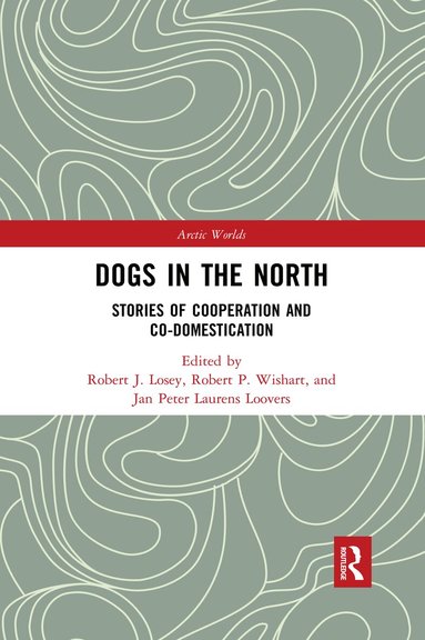 Robert J. Losey, Robert P. Wishart, Jan Peter Laurens Loovers - Dogs in the North, Häftad