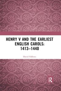 bokomslag Henry V and the Earliest English Carols: 14131440