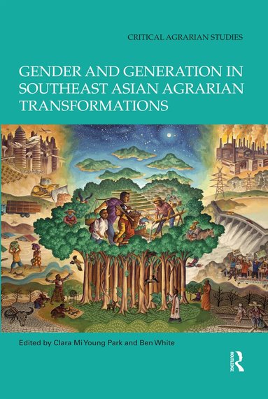 Clara Mi Young Park, Ben White - Gender and Generation in Southeast Asian Agrarian Transformations, Häftad