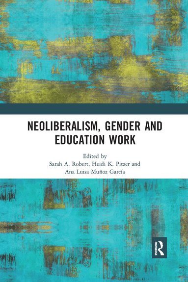 bokomslag Neoliberalism, Gender and Education Work