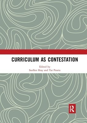 Suellen Shay, Tai L. Peseta - Curriculum as Contestation, Häftad