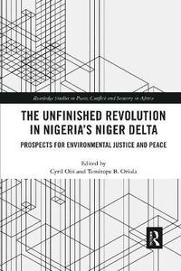 bokomslag The Unfinished Revolution in Nigerias Niger Delta