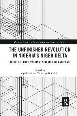 The Unfinished Revolution in Nigerias Niger Delta 1