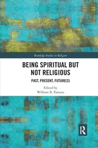 bokomslag Being Spiritual but Not Religious