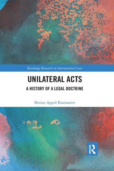 Betina Appel Kuzmarov - Unilateral Acts, Häftad