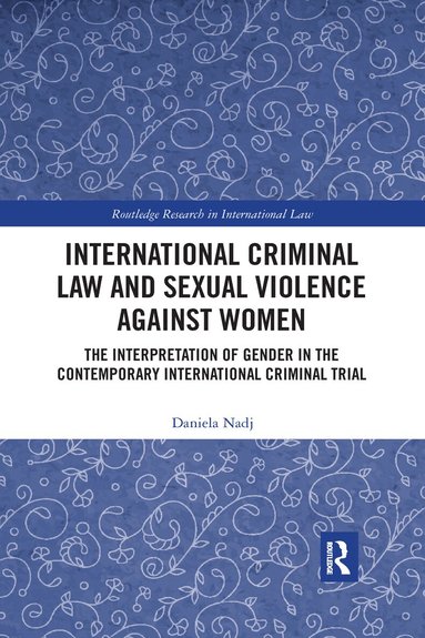 Daniela Nadj - International Criminal Law and Sexual Violence against Women, Häftad