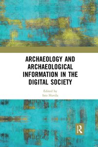 bokomslag Archaeology and Archaeological Information in the Digital Society