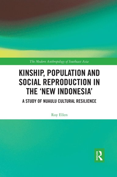 Roy Ellen - Kinship, population and social reproduction in the 'new Indonesia', Häftad