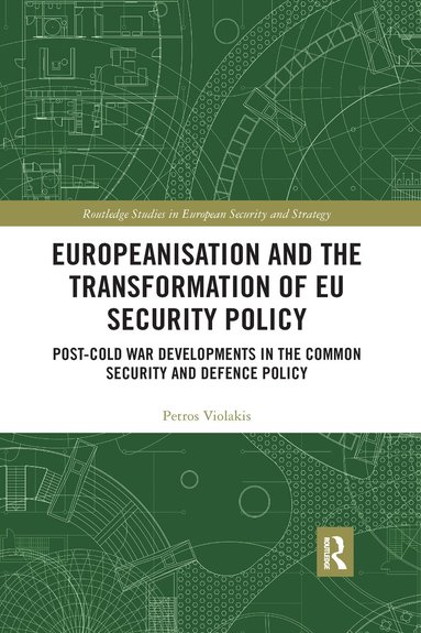 Petros Violakis - Europeanisation and the Transformation of EU Security Policy, Häftad