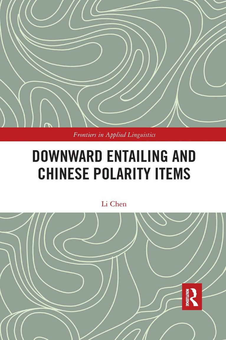 Li Chen - Downward Entailing and Chinese Polarity Items, Häftad