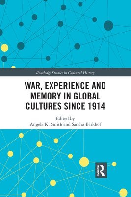 War Experience and Memory in Global Cultures Since 1914 1
